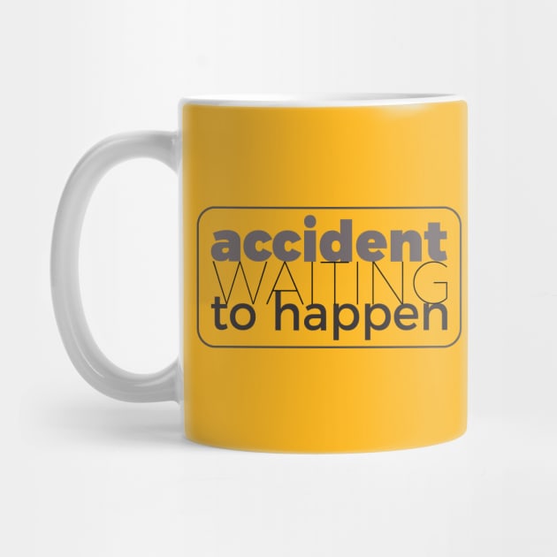 Accident waiting to happen by at1102Studio